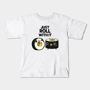 Just Roll With It Funny Sushi Pun Kids T-Shirt